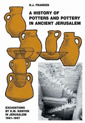 A History of Pottery and Potters in Ancient Jerusalem: Excavations by K.M. Kenyon in Jerusalem 1961-1967 de H J Franken