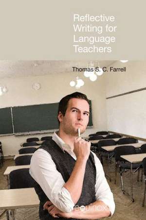 Reflective Writing for Language Teachers de Thomas S. C. Farrell