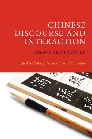 Chinese Discourse and Interaction: Theory and Practice de Daniel Z. Kadar