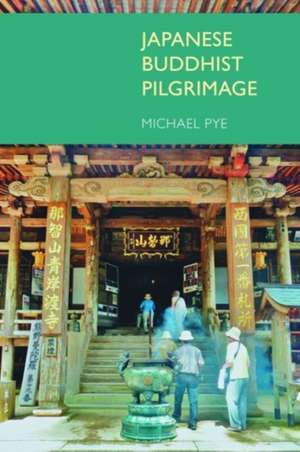 Japanese Buddhist Pilgrimage de Michael Pye