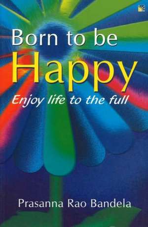 Born to be Happy de Prasanna Rao Bandela