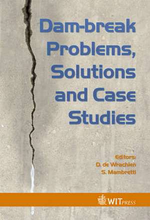 Dam-Break Problems, Solutions and Case Studies de D. de Wrachien