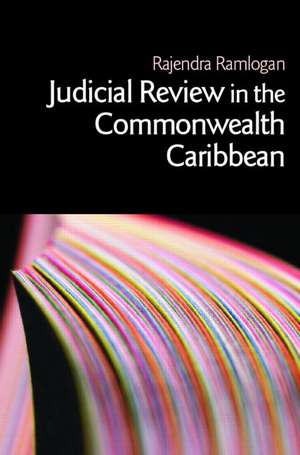 Judicial Review in the Commonwealth Caribbean de Rajendra Ramlogan