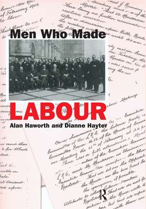 Men Who Made Labour de Alan Haworth