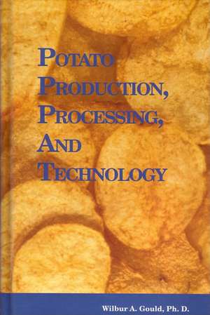 Potato Production, Processing and Technology de WA Gould