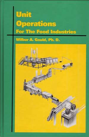 Unit Operations for the Food Industries de WA Gould