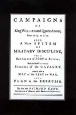 A New System of Military Discipline for a Battalion of Foot in Action (1745) Campaigns of King William and Queen Anne 1689-1712 de Canada) Kane, Richard (University of Western Ontario