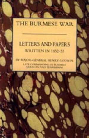 Burmah Letters and Papers (1852-53 ) de H. Enry Godwin