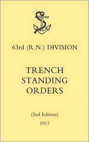 63rd (RN) Division Trench Standing Orders (2nd Edition) 1917: Waterloo de n/a