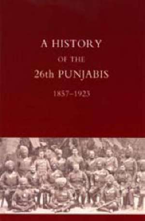 History of the 26th Punjabis 1857-1923 de P. S. Stoney