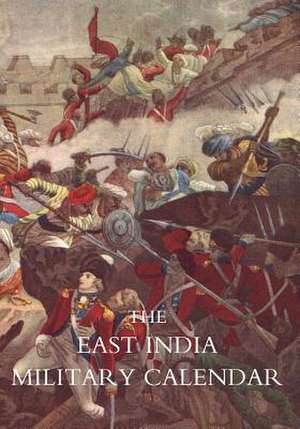 East India Military Calendar; Containing the Services of General & Field Officers of the Indian Army Vol 2: The Maxim Automatic Gun in Action de Editor of the Royal Military Calendar