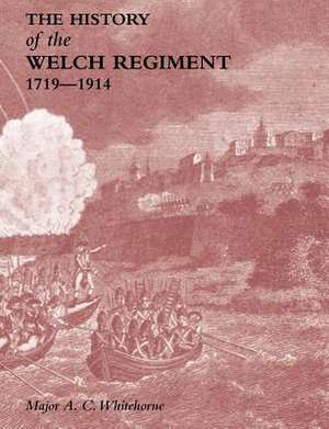 History of the Welch Regimentpart One 1719-1914: The Maxim Automatic Gun in Action de O.B.E. Major A.C. Whitehorne