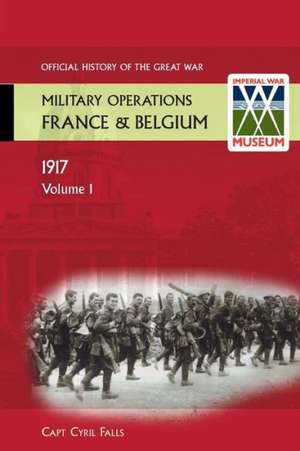 France and Belgium 1917. Vol I. the German Retreat to the Hindenburg Line and the Battle of Arras. Official History of the Great War.: Battle of the Somme. Official History of the Great War. de Cyril Falls