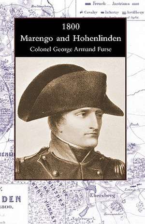 1800 Marengo and Hohenlinden de Colonel George Armand Furse