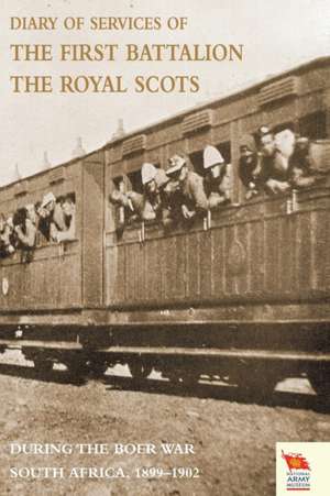 Diary of Services of the First Battalion the Royal Scots During the Boer War de Major George Deane