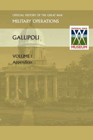 Gallipoli Vol 1. Appendices. Official History of the Great War Other Theatres de Anon