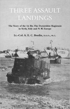 THREE ASSAULT LANDINGS de Col A. E. C. Bredin