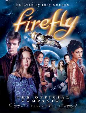 Firefly, Volume 2: The Official Companion de Joss Whedon