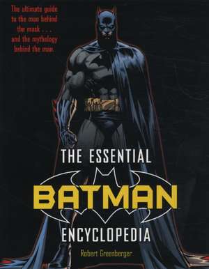 Greenberger, R: The Essential Batman Encyclopedia