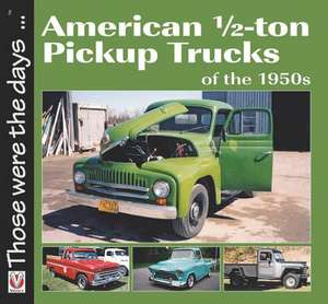 American 1/2-Ton Pickup Trucks of the 1950s: Updated & Enlarged Collector's Edition of 1500 Copies de Norm Mort