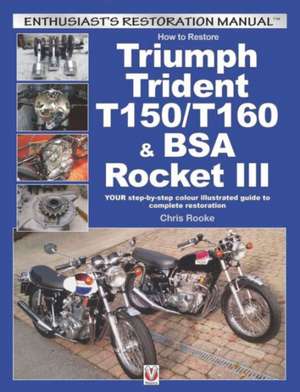 How to Restore Triumph Trident T150/T160 & BSA Rocket III de Chris Rooke