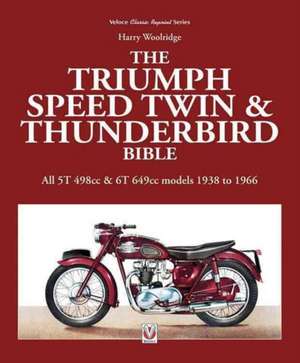 Triumph Speed Twin & Thunderbird Bible de Harry Woolridge