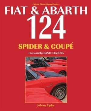 Fiat & Abarth 124 Spider & Coupe de John Tipler