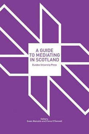 A Guide to Mediating in Scotland de Ewan Malcolm