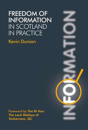 Freedom of Information in Scotland in Practice de Kevin Dunion