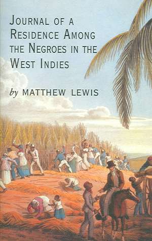 Journal of a Residence Among the Negroes in the West Indies de Matthew Lewis