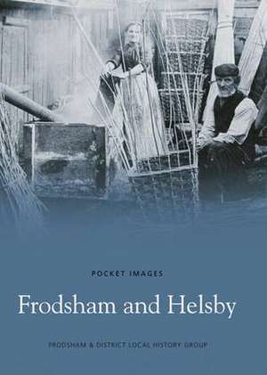 Frodsham and Helsby: Pocket Images de Frodsham & District Local History Society