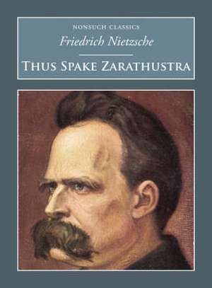 Nietzsche, F: "Thus Spake Zarathustra" de Friedrich Wilhelm Nietzsche