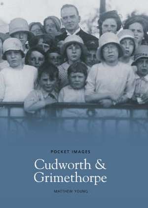 Cudworth and Grimethorpe de Matthew Young