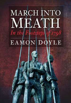 March Into Meath: In the Footsteps of 1798 de Eamon Doyle