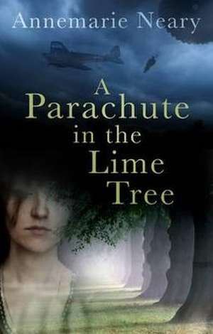 A Parachute in the Lime Tree de Annemarie Neary