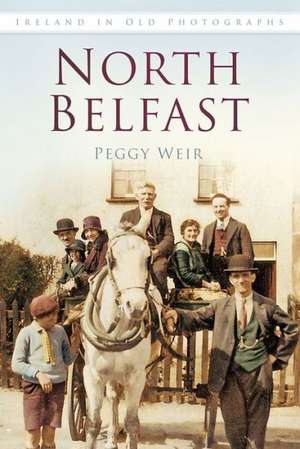 North Belfast: Recipes, Remedies & Essential Etiquette de Peggy Weir