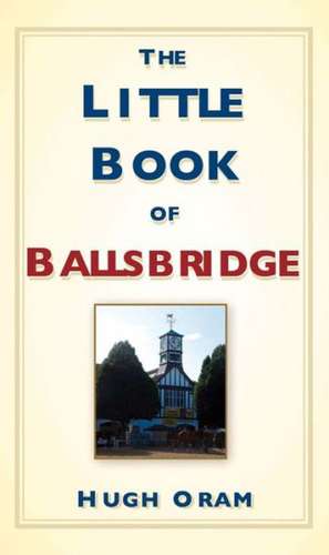 The Little Book of Ballsbridge de HUGH ORAM