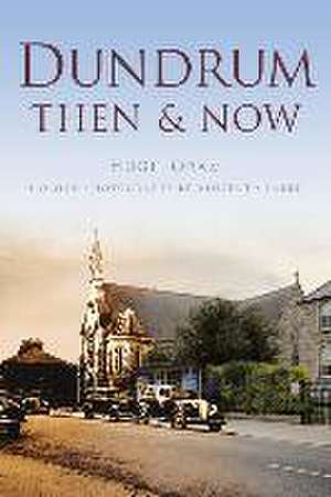 DUNDRUM THEN & NOW de Hugh Oram