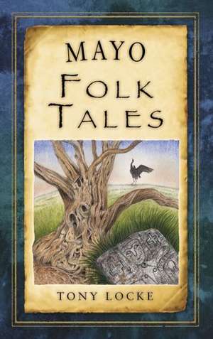 Mayo Folk Tales de Tony Locke