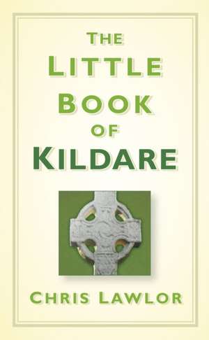 The Little Book of Kildare de Chris Lawlor