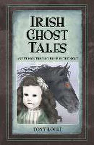 Irish Ghost Tales: And Things That Go Bump in the Night de Tony Locke