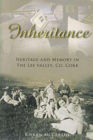 Inheritance: Heritage & Memory in the Lee Valley, Co. Cork de Michael Laubscher