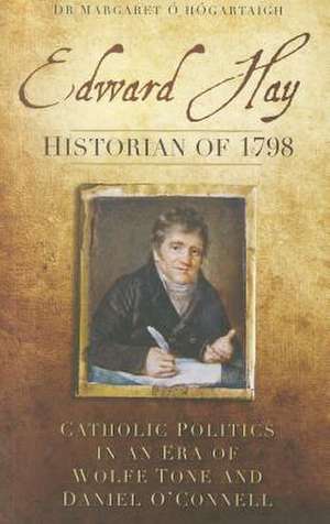 Edward Hay, Historian of 1798 de Margaret O. Hogartaigh