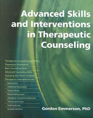 Advanced Skills and Interventions in Therapeutic Counseling de Gordon Emmerson