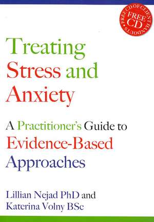 Treating Stress and Anxiety: A Practitioner's Guide to Evidence-based Approaches de Ph.D. Nejad, Lillian