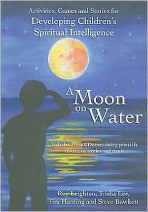 A Moon on Water: Activities, Games & Stories for Developing Children's Spiritual Intelligence [With CDROM and CD (Audio)] de Roy Leighton