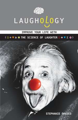 Laughology: Improve Your Life with the Science of Laughter de Stephanie Davies