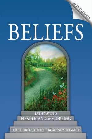 Beliefs: Pathways to Health and Well-Being de Robert Dilts