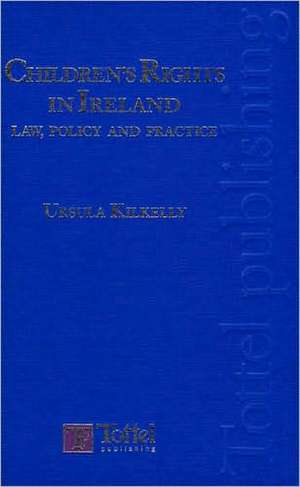 Children S Rights in Ireland de Ursula Kilkelly