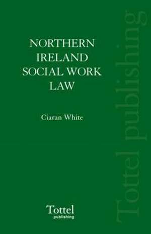 Northern Ireland Social Work Law de Ciaran White